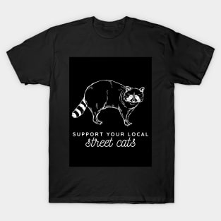 support your local street cats T-Shirt